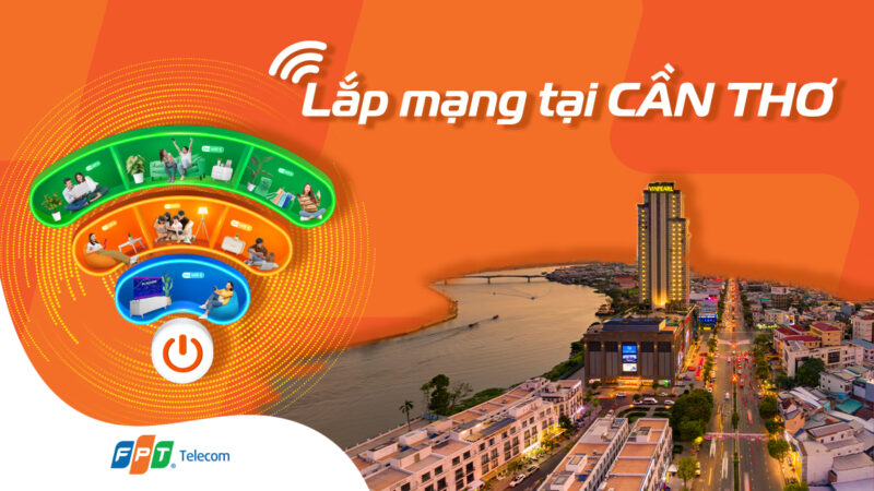 LẮP ĐẶT INTERNET FPT TẠI CẦN THƠ